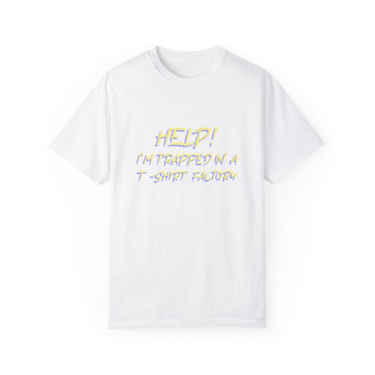 Help! I'm Trapped in a T-Shirt Factory