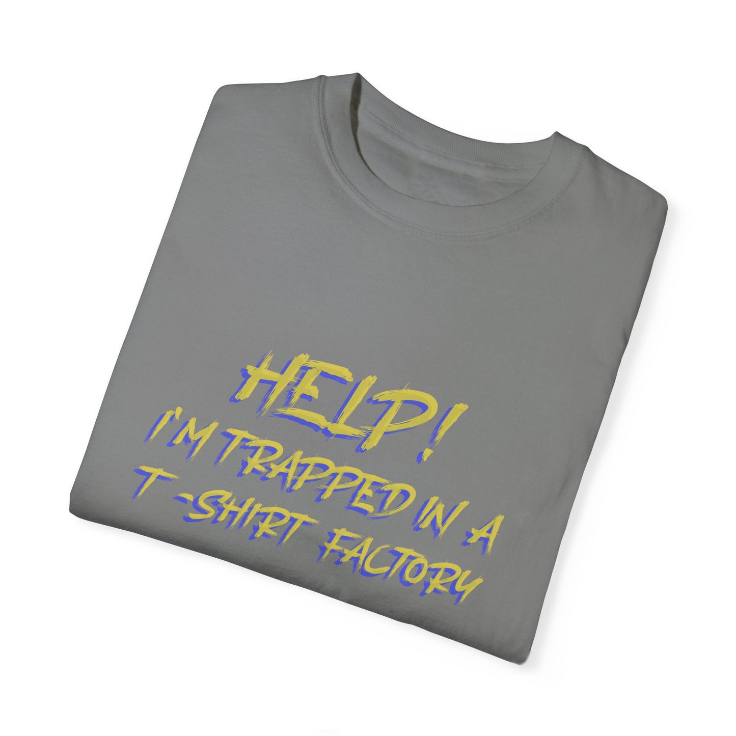 Help! I'm Trapped in a T-Shirt Factory