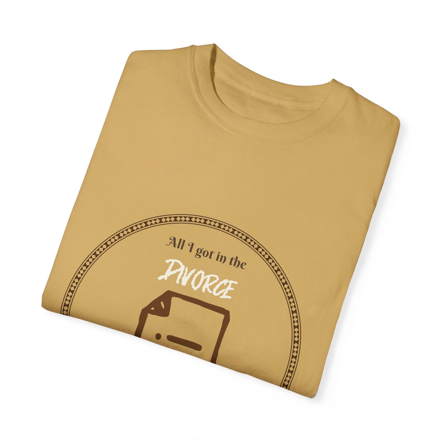All I Got in the Divorce was this Shitty T-Shirt
