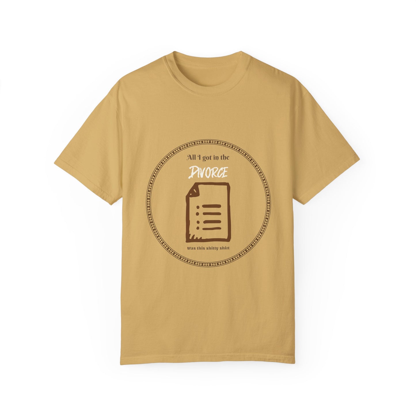All I Got in the Divorce was this Shitty T-Shirt
