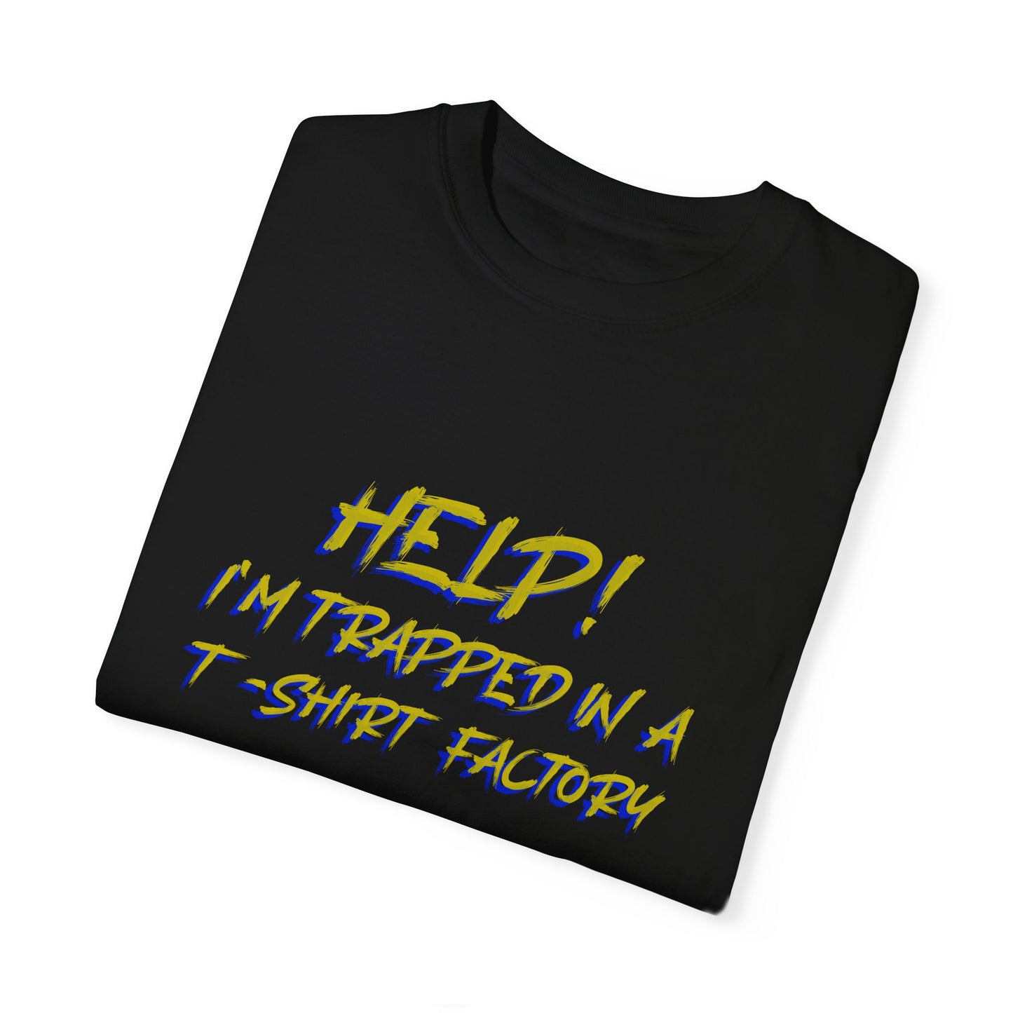 Help! I'm Trapped in a T-Shirt Factory