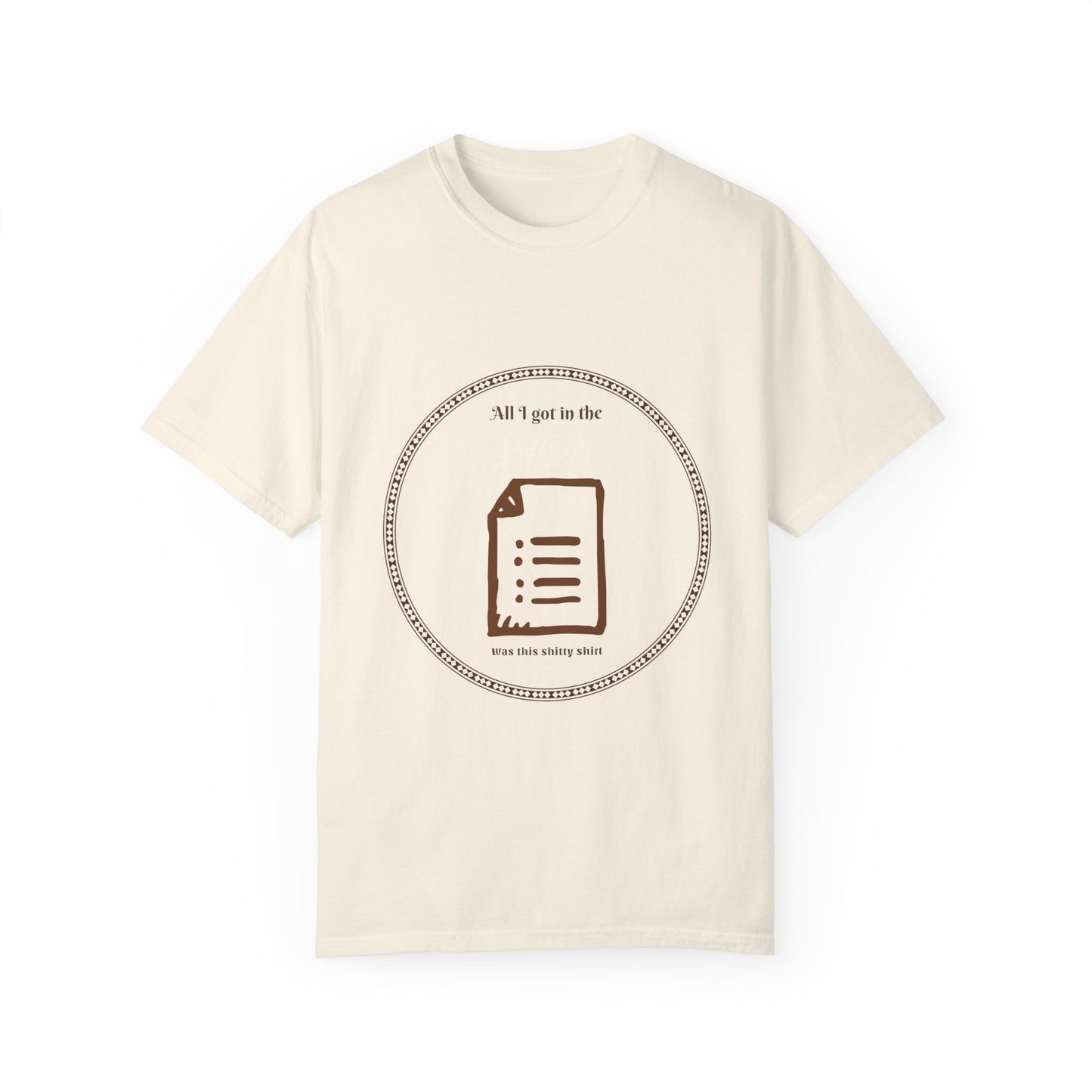 All I Got in the Divorce was this Shitty T-Shirt