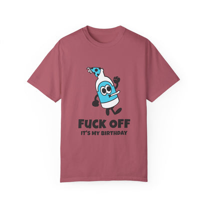 Fuck Off It's My Birthday