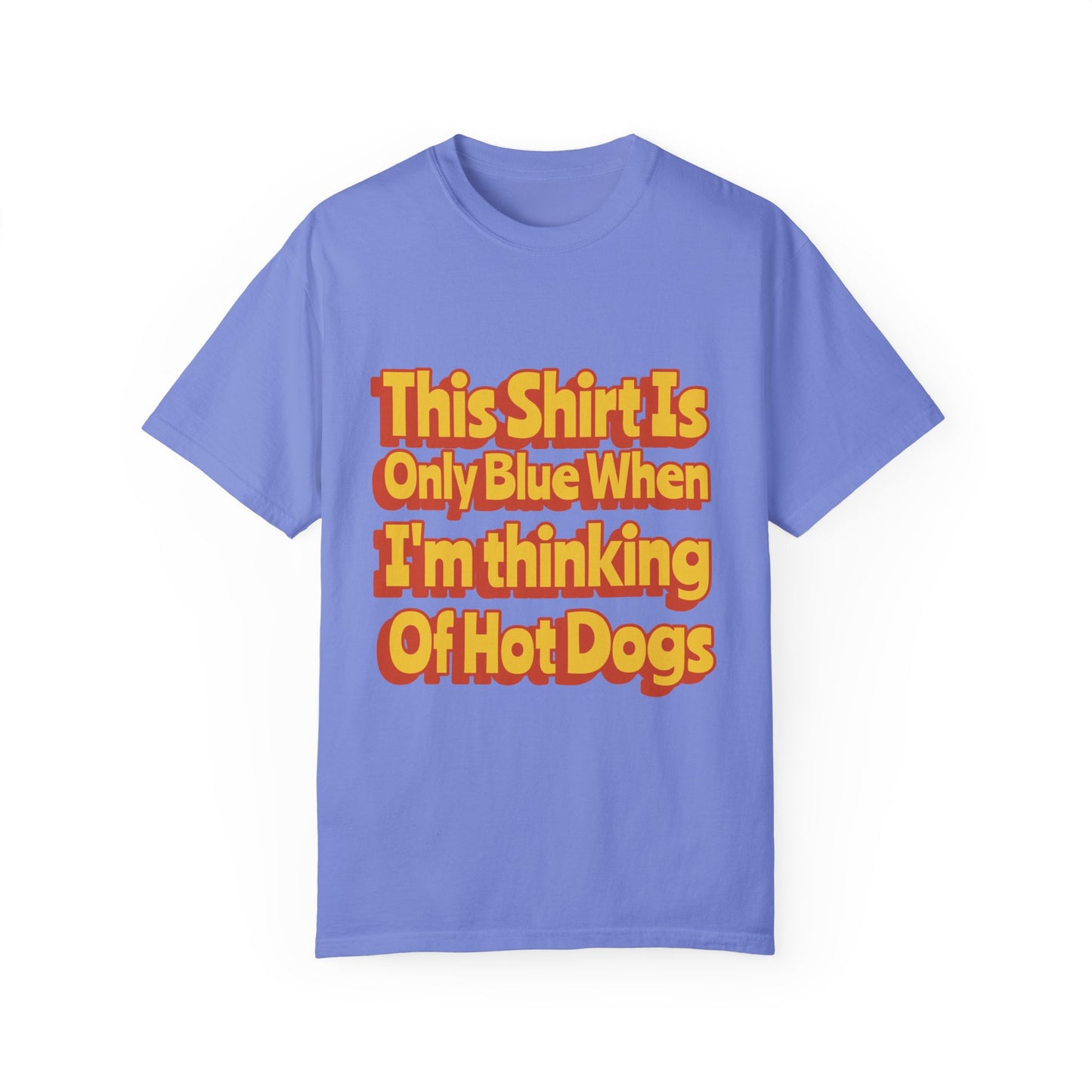 This Shirt is Only Blue When Thinking of Hot Dogs