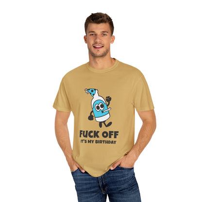 Fuck Off It's My Birthday