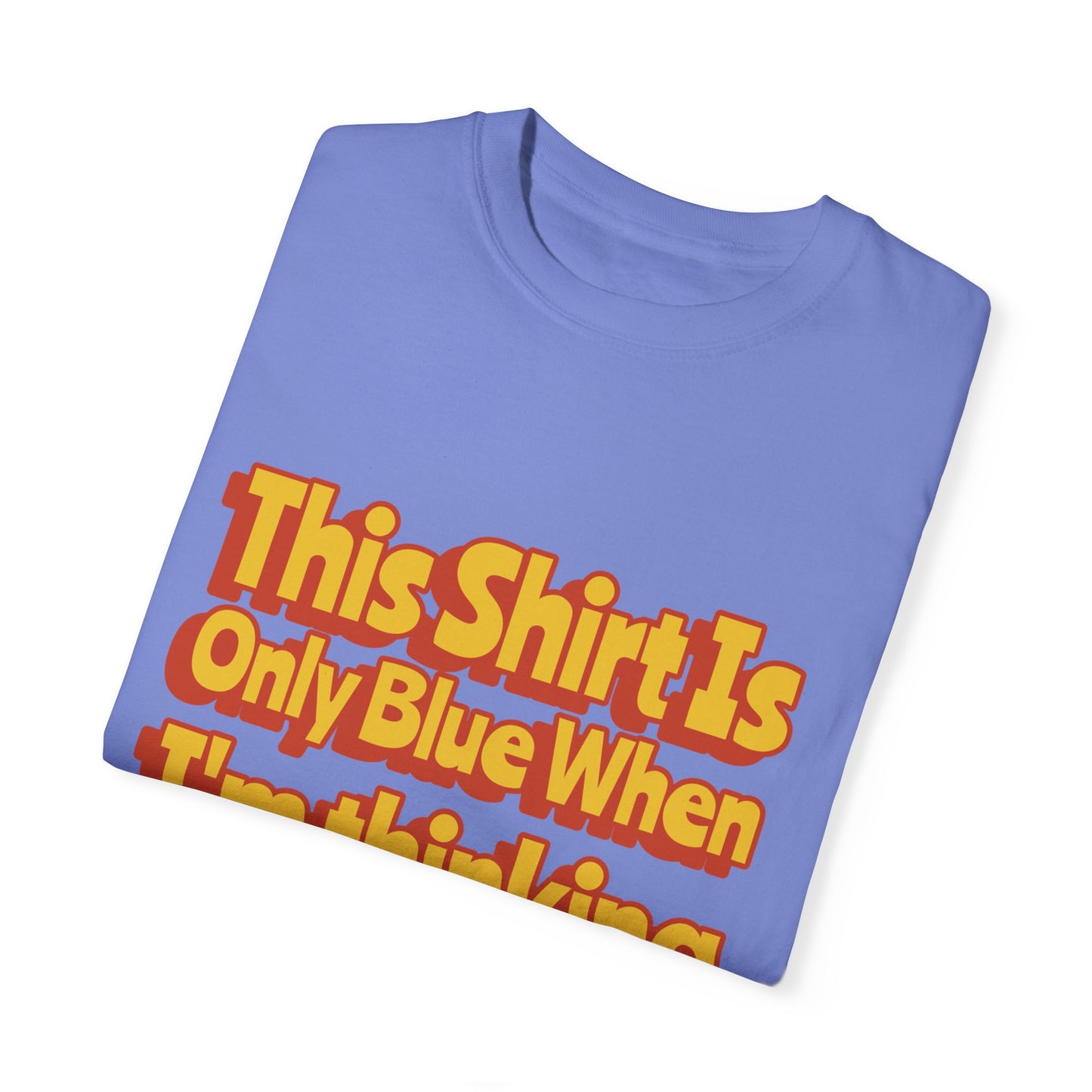 This Shirt is Only Blue When Thinking of Hot Dogs