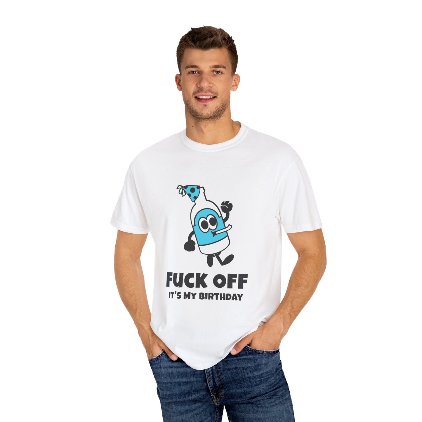 Fuck Off It's My Birthday