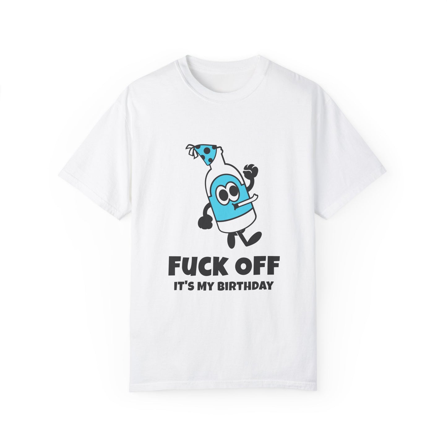 Fuck Off It's My Birthday