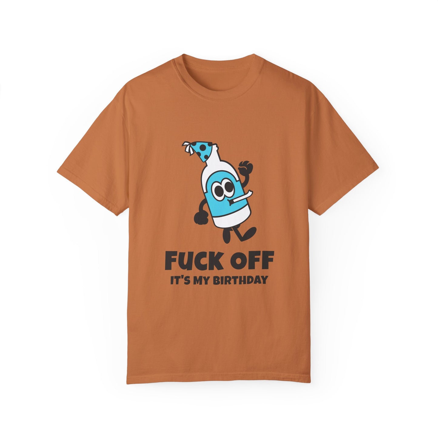Fuck Off It's My Birthday