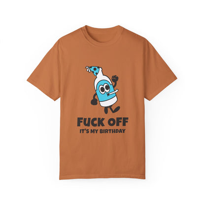 Fuck Off It's My Birthday