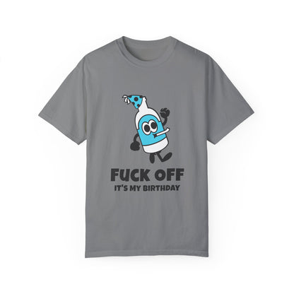 Fuck Off It's My Birthday