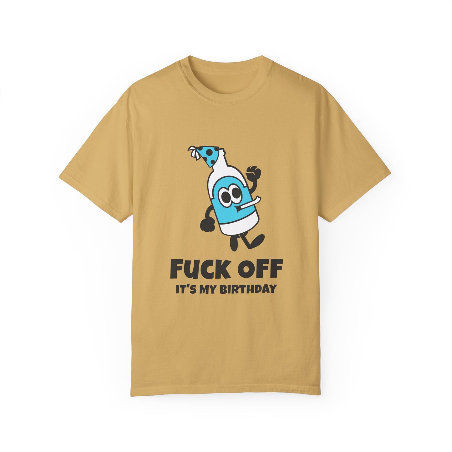 Fuck Off It's My Birthday
