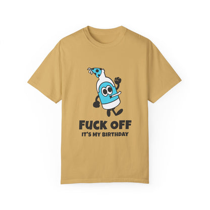 Fuck Off It's My Birthday