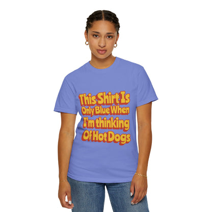 This Shirt is Only Blue When Thinking of Hot Dogs